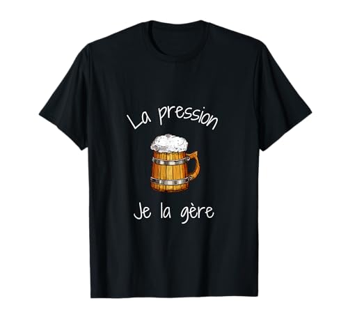 La Pression Je la Gère Humour Fan Amateurs Bière 2025 pas cher
